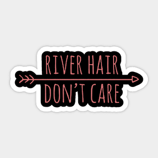 River Hair Don_t Care Fit or Flowy Tank kayak friend Sticker